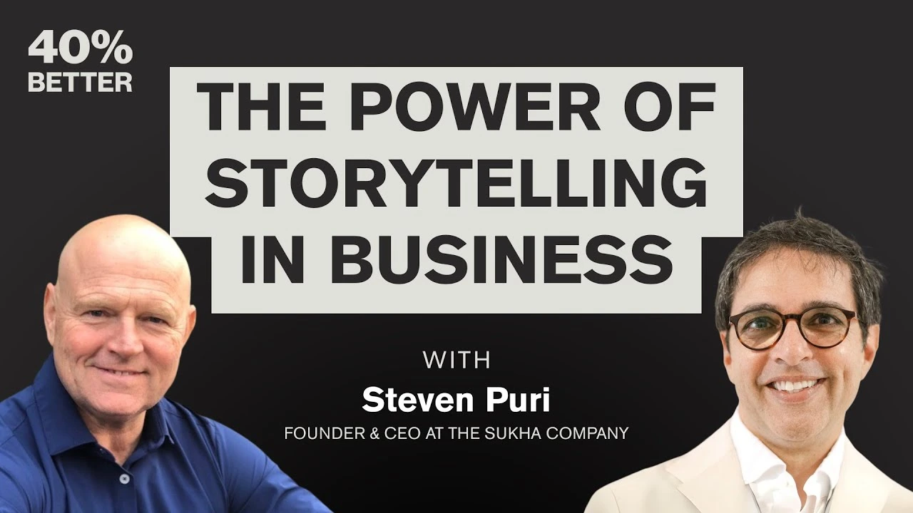 40 Percent Better podcast with Steven Puri about storytelling